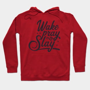 Wake Pray Slay Hoodie